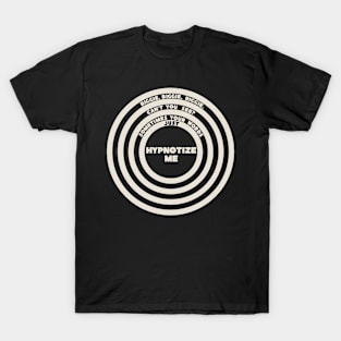 Hypnotize Me T-Shirt